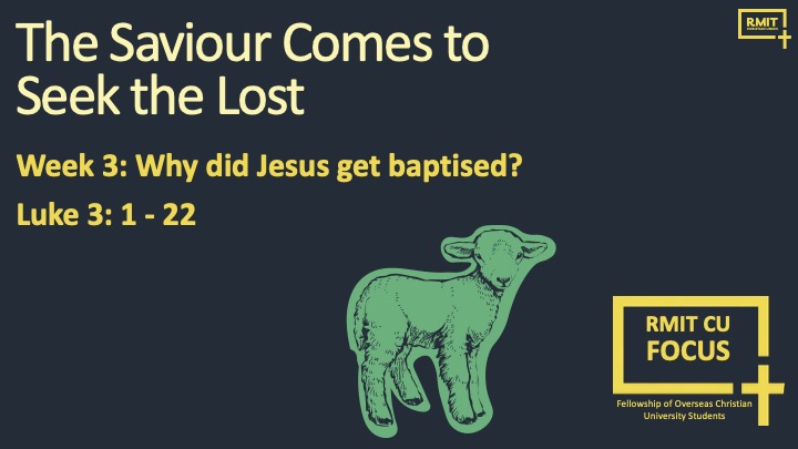 Luke 3. FOCUS. Why did Jesus get baptised?