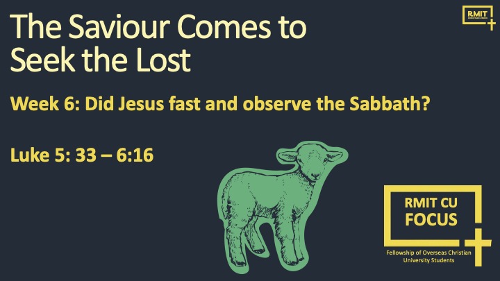 Luke 5:33–6:16. FOCUS. Did Jesus fast and observe the Sabbath?